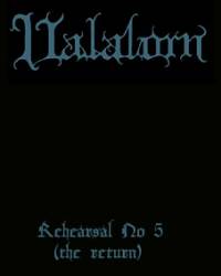 Valalorn : Rehearsal # V (The Return)